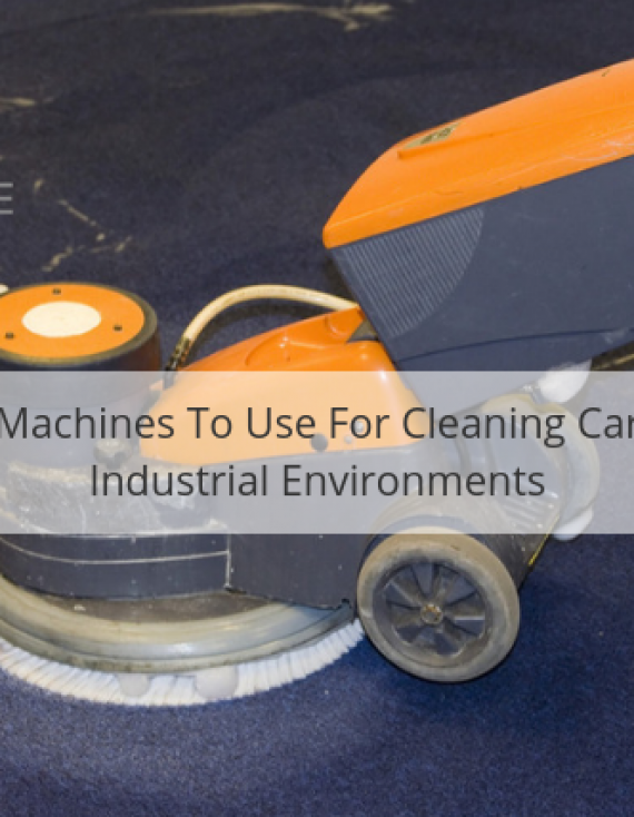 Which Machines To Use For Cleaning Carpets in Industrial Environments