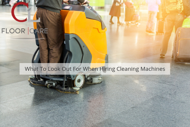 What To Look Out For When Hiring Cleaning Machines