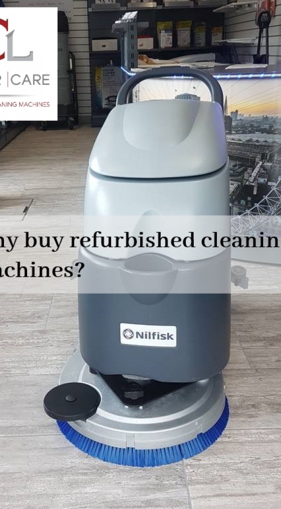 Why Buy Refurbished Cleaning Machines?